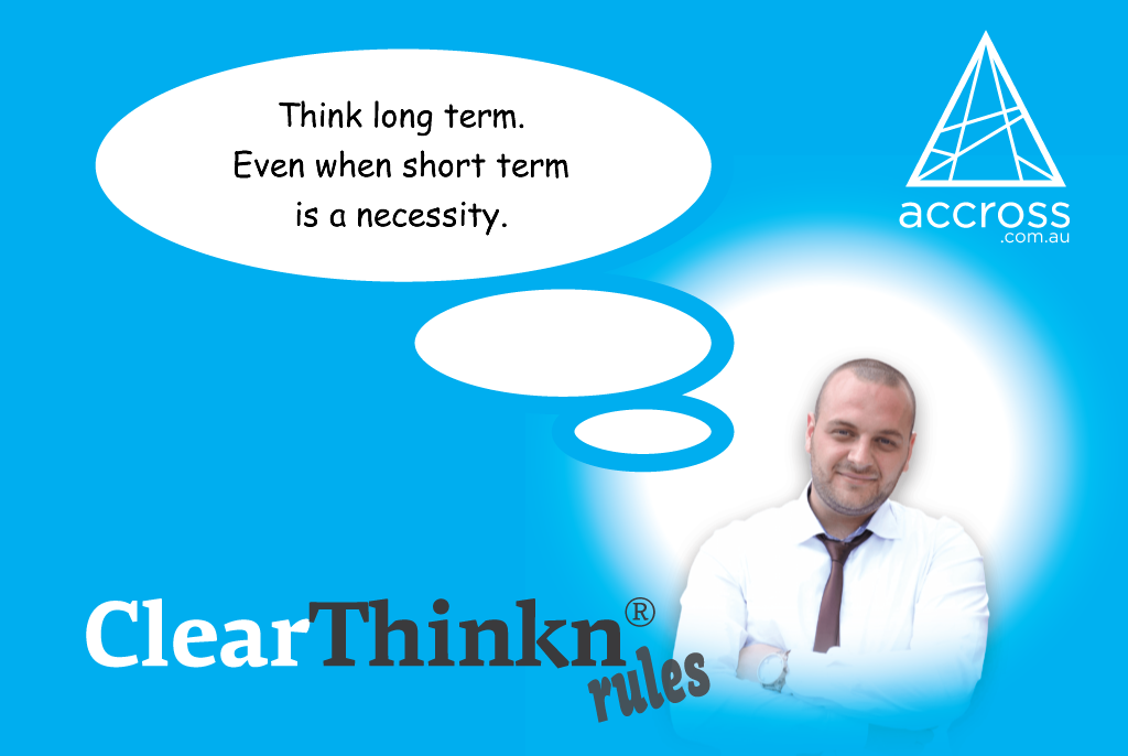 Business advice. Think long term even when short term is crucial